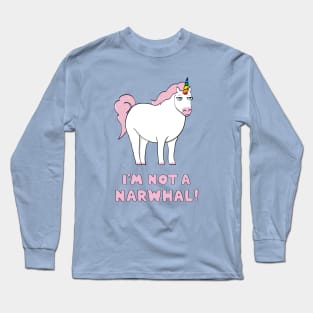 Unicorns are not narwhals! Long Sleeve T-Shirt